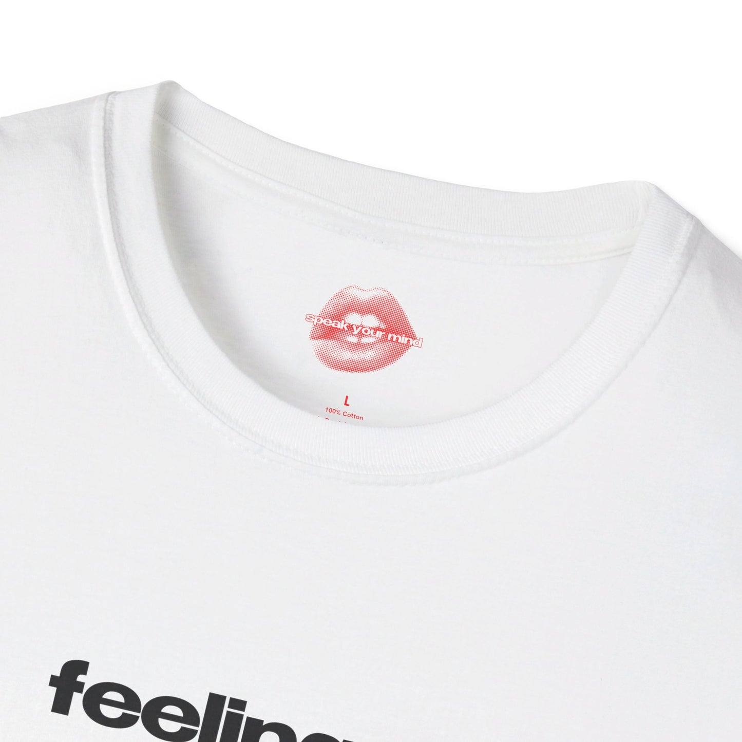 "Feelings? I Had Those Once, But Now I Can't Seem To Find Them." | Text Only | T-Shirt