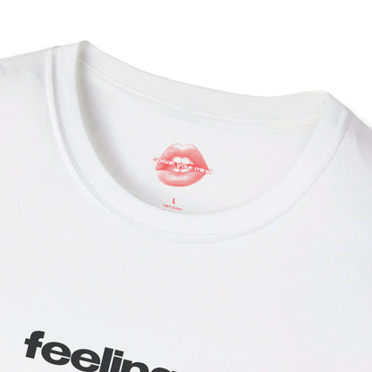 "Feelings? I Had Those Once, But Now I Can't Seem To Find Them." | Text Only | T-Shirt