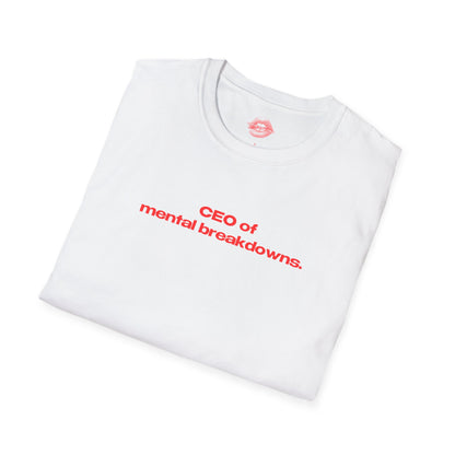 "CEO Of Mental Breakdowns." | Text Only | T-Shirt