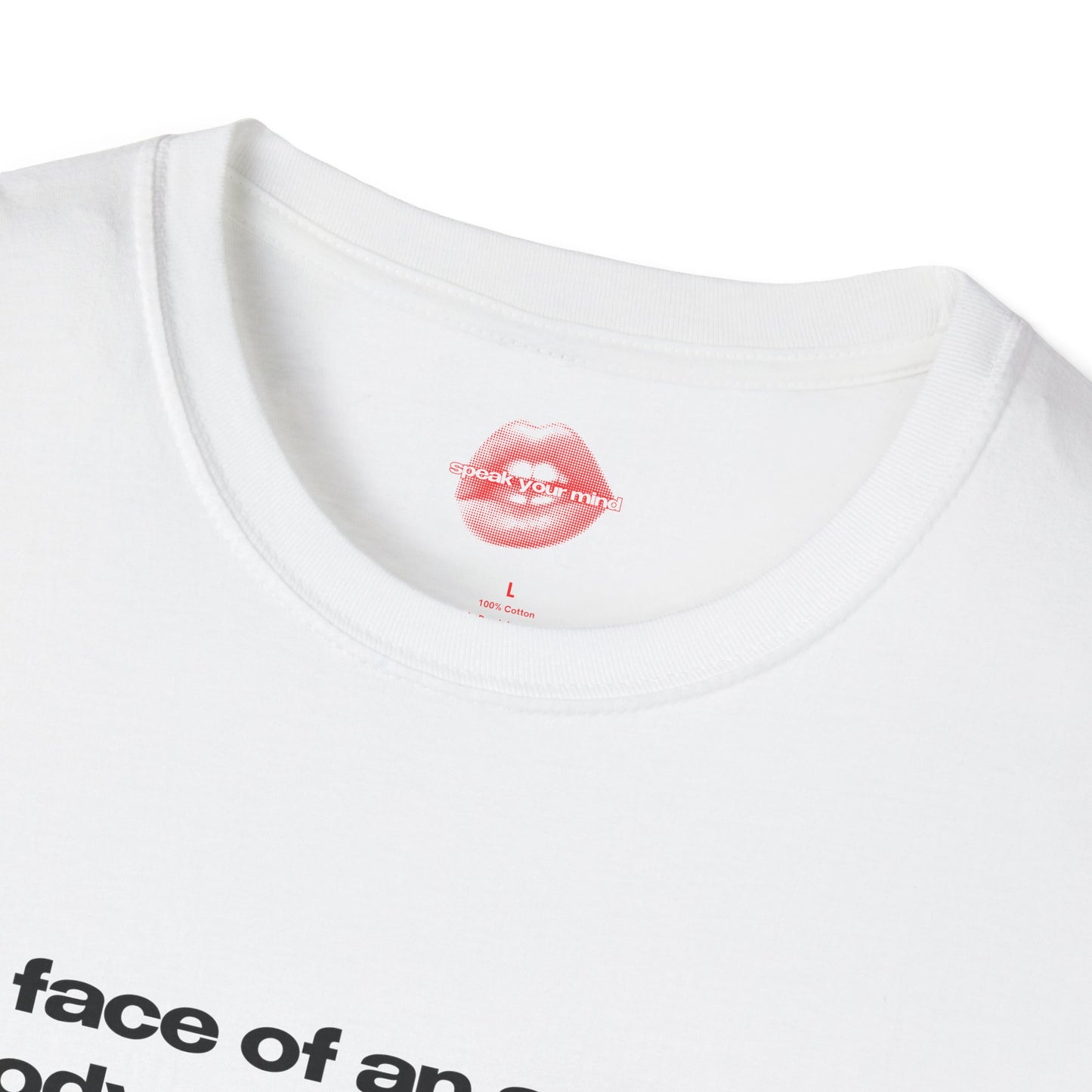 "Face Of An Angel, Body Of A Goddess." | Text Only | T-Shirt