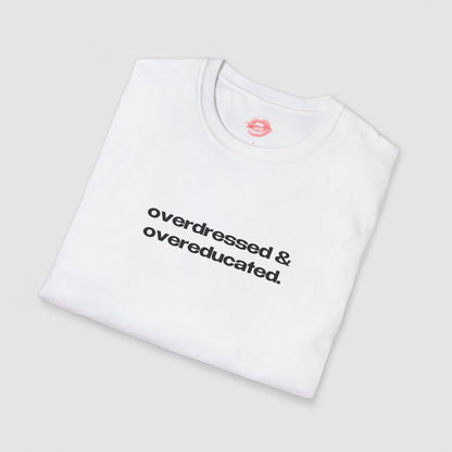 "Overdressed & Overeducated." | Text Only | T-Shirt