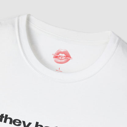 "They Hate Us, Cause They Ain't Us." | Text Only | T-Shirt