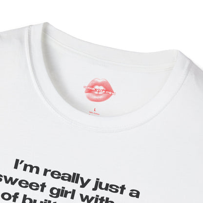 "I'm Really Just A Sweet Girl With A Lot Of Built Up Anger." | Text Only | T-Shirt