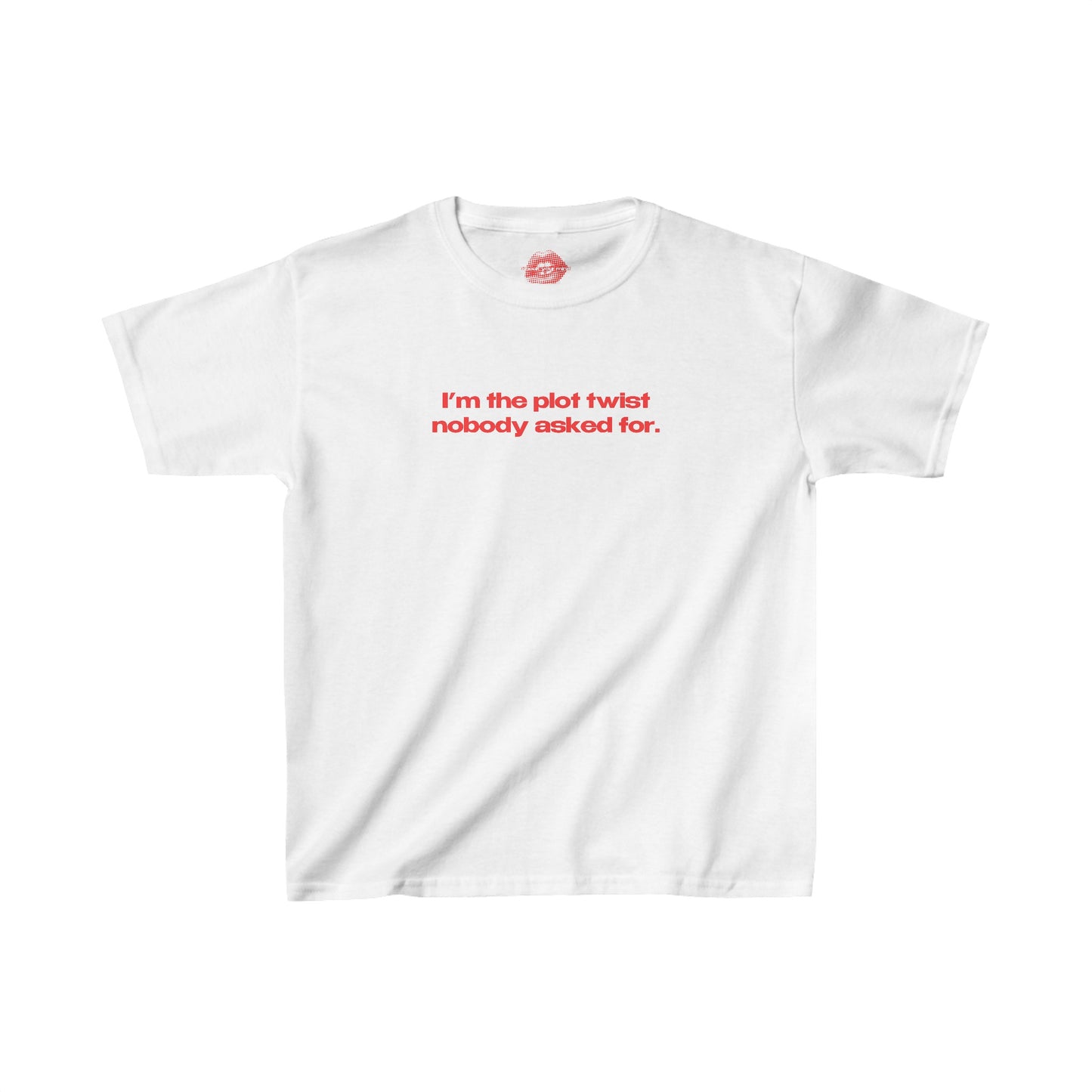 "I'm The Plot Twist Nobody Asked For." | Text Only | Baby Tee