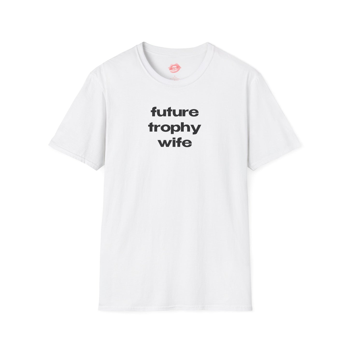 "Future Trophy Wife" | Text Only | T-Shirt