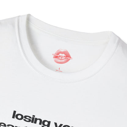 "Losing You Meant Finding Me." | Text Only | T-Shirt