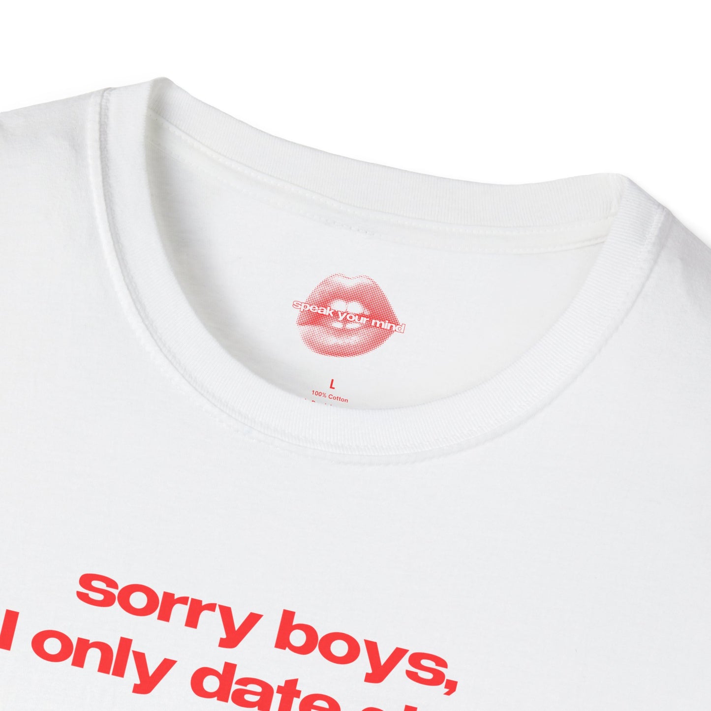 "Sorry Boys, I Only Date Girls." | Text Only | T-Shirt