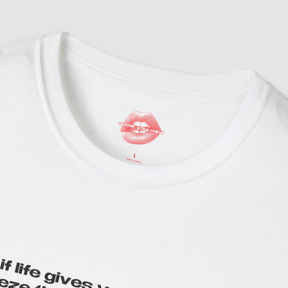 "If Life Gives You Lemons, Squeeze Them Back Into Its Eyes." | Text Only | T-Shirt