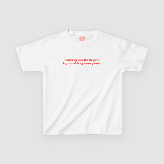 "Making Spirits Bright, By Avoiding Everyone." | Text Only | Baby Tee