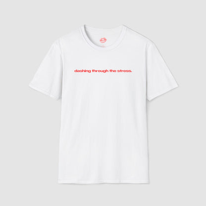 "Dashing Through The Stress." | Text Only | T-Shirt