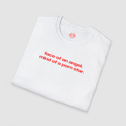 "Face Of An Angel, Mind Of A Porn Star." | Text Only | T-Shirt