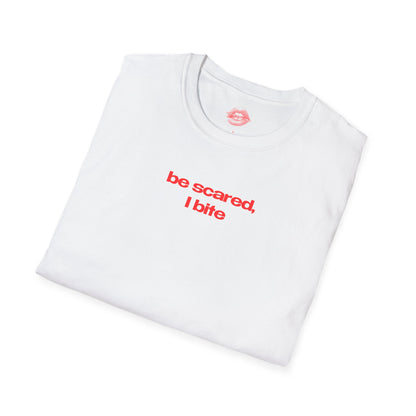 ”Be Scared, I Bite” | Text Only | T-Shirt