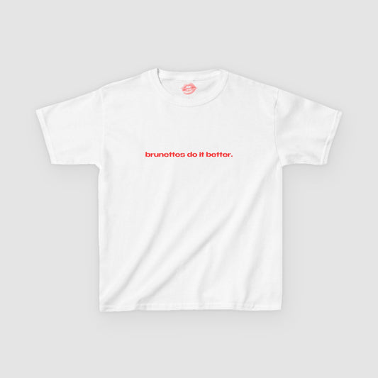"Brunettes Do It Better." | Text Only | Baby Tee