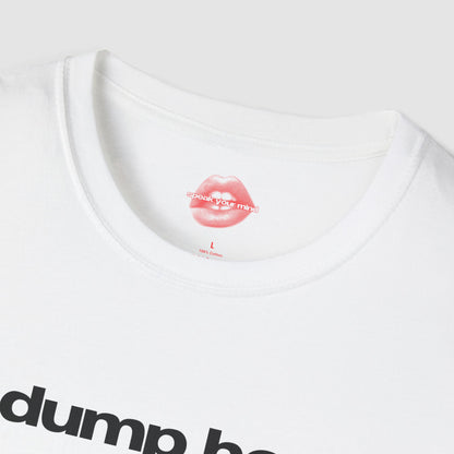 "Dump Her." | Text Only | T-Shirt