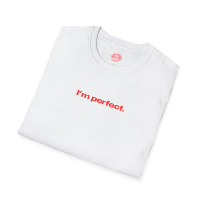 "I'm Perfect." | Text Only | T-Shirt