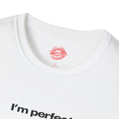 "I'm Perfect." | Text Only | T-Shirt