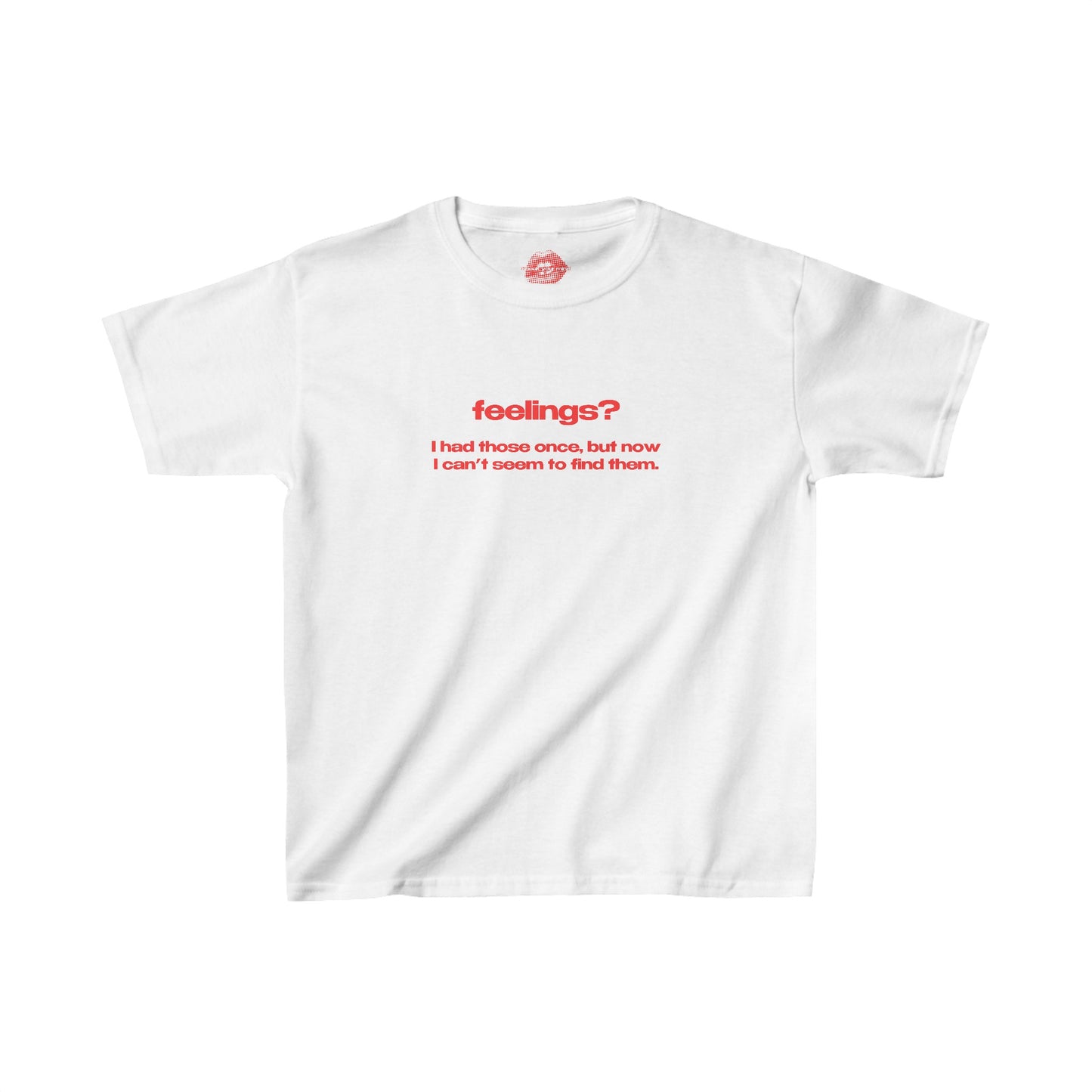 "Feelings? I Had Those Once, But Now I Can't Seem To Find Them." | Text Only | Baby Tee