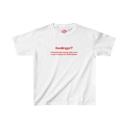 "Feelings? I Had Those Once, But Now I Can't Seem To Find Them." | Text Only | Baby Tee