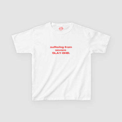 "Suffering From Severe SLAY-DHD." | Text Only | Baby Tee