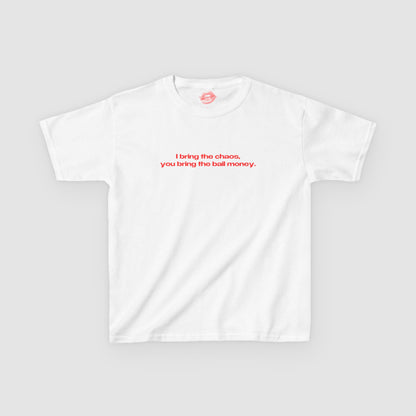 "I Bring The Chaos, You Bring The Bail Money." | Text Only | Baby Tee