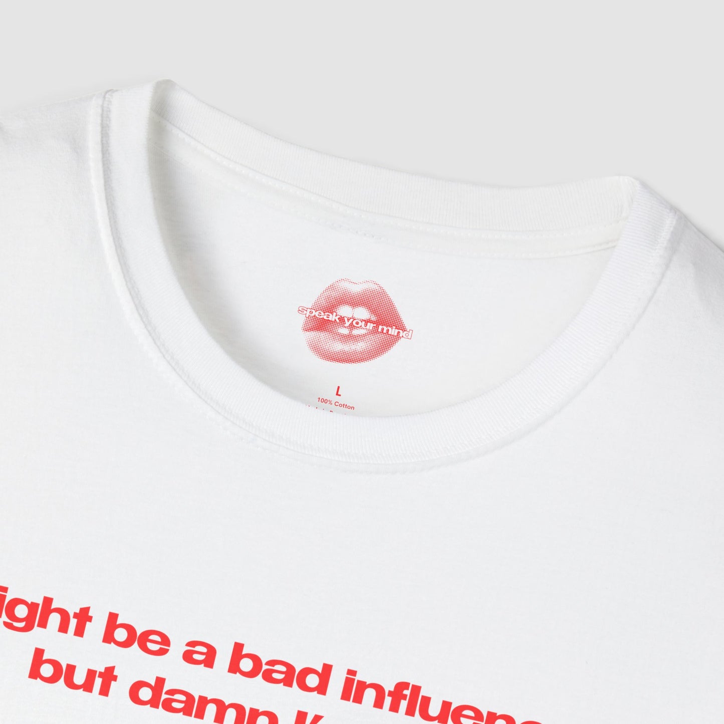 "Might Be A Bad Influence, But Damn I'm Fun." | Text Only | T-Shirt