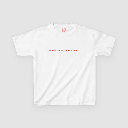 "I Need No Introduction." | Text Only | Baby Tee