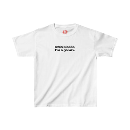 "Bitch Please, I'm A Gemini." | Text Only | Baby Tee