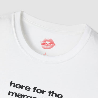 "Here For The Margaritas." | Text Only | T-Shirt