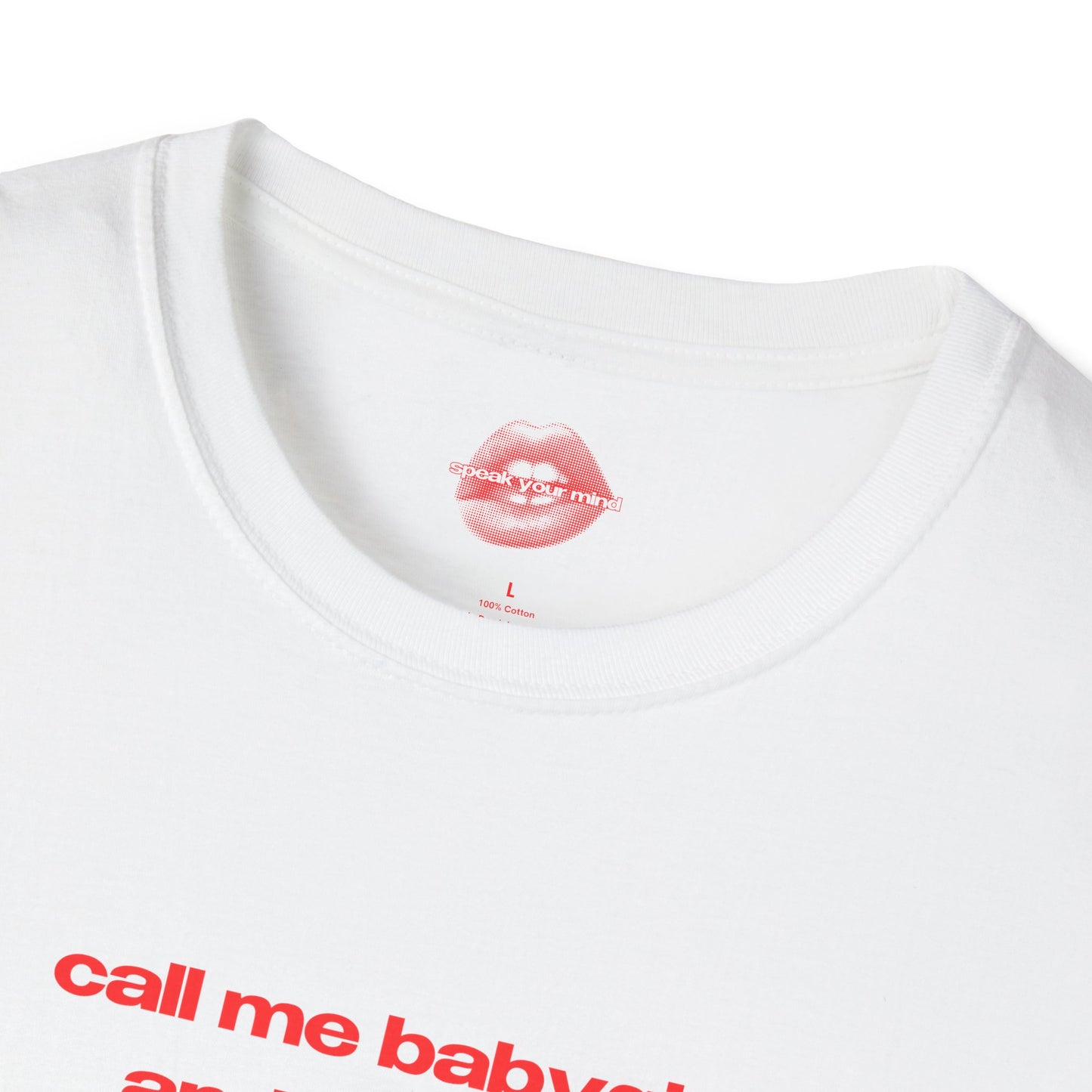 "Call Me BabyGirl And I'll Cum." | Text Only | T-Shirt