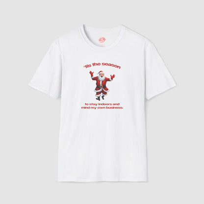 "'Tis The Season To Stay Indoors And Mind My Own Business." | Dancing Santa | T-Shirt