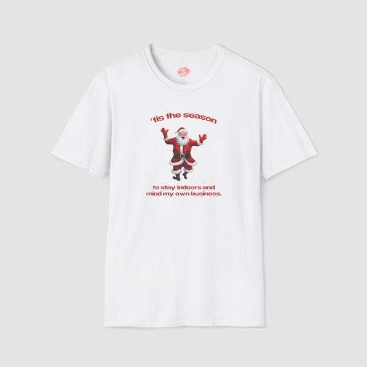 "'Tis The Season To Stay Indoors And Mind My Own Business." | Dancing Santa | T-Shirt