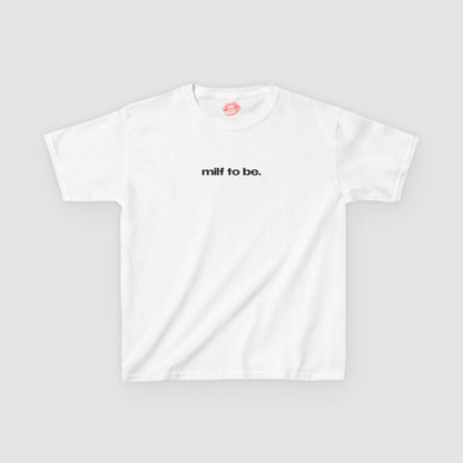 "Milf To Be." | Text Only | Baby Tee