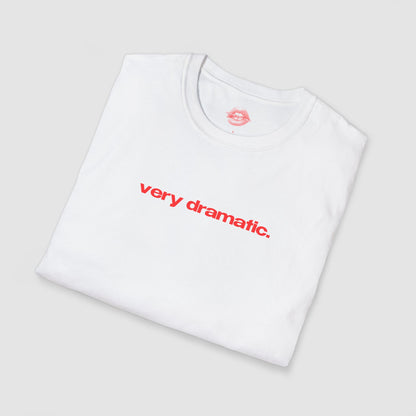 "Very Dramatic." | Text Only | T-Shirt