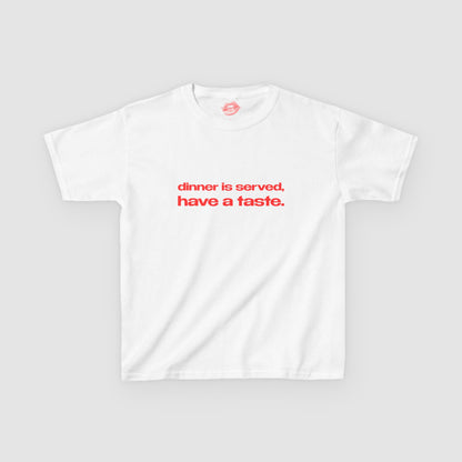 "Dinner Is Served, Have A Taste." | Text Only | Baby Tee