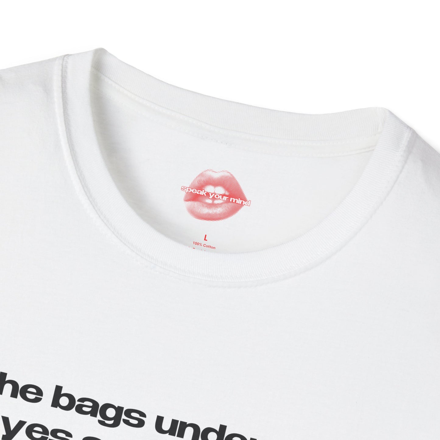 "The Bags Under My Eyes Are Designer." | Text Only | T-Shirt