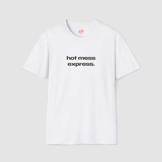 "Hot Mess Express. Chaos Is The New Couture." | Text Only | T-Shirt