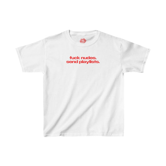 "Fuck Nudes. Send Playlists." | Text Only | Baby Tee