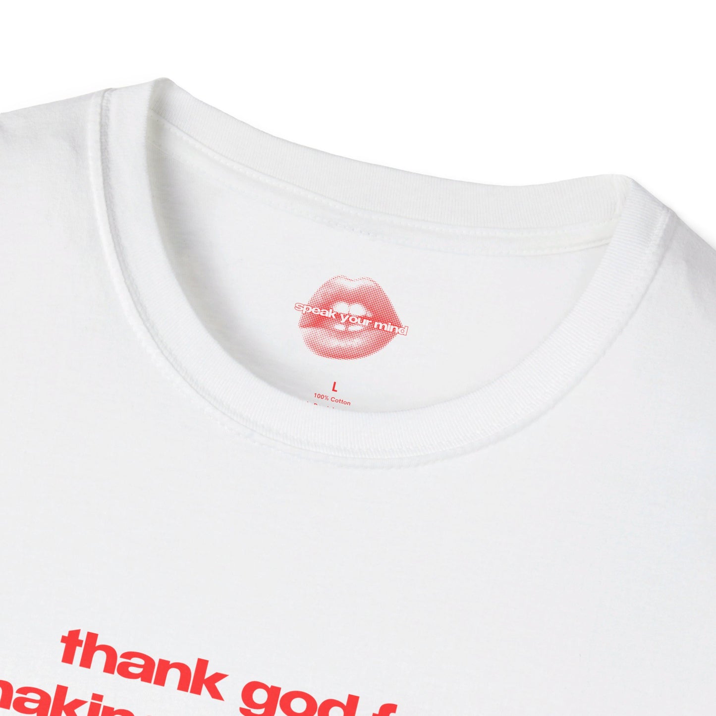 "Thank God For Making Me This Hot." | Text Only | T-Shirt