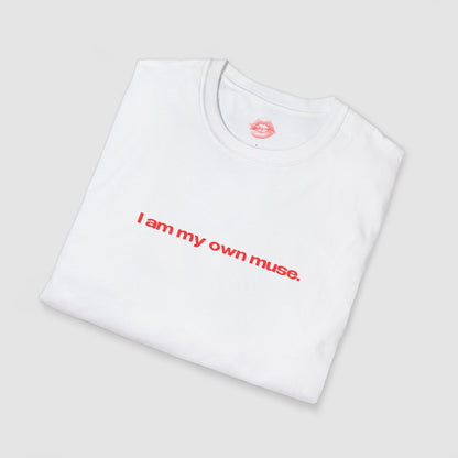 "I Am My Own Muse." | Text Only | T-Shirt