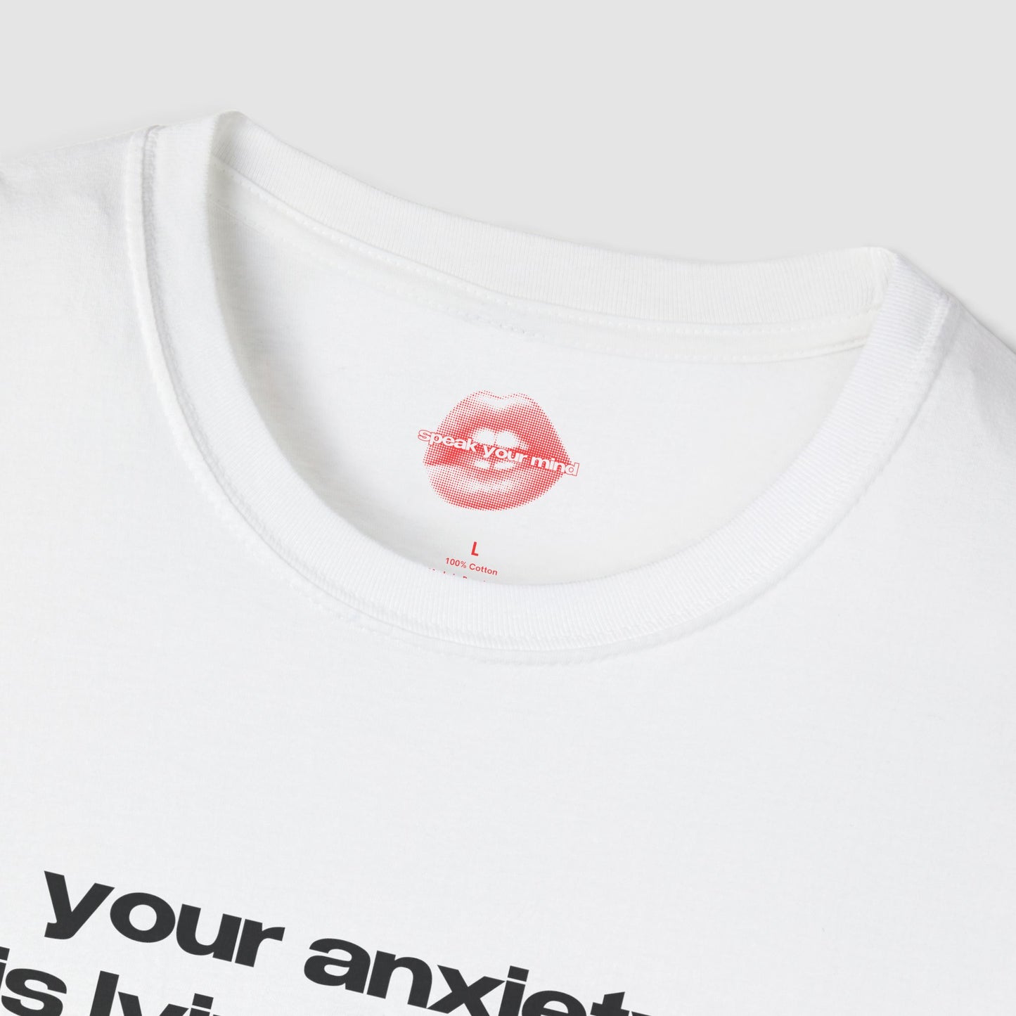 "Your Anxiety Is Lying To You." | Text Only | T-Shirt