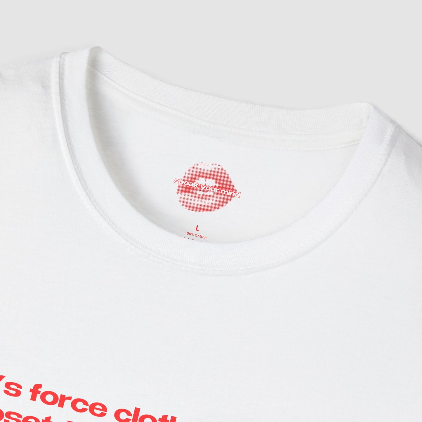 "Let's Force Clothes Into The Closet, Instead Of People." | Text Only | T-Shirt