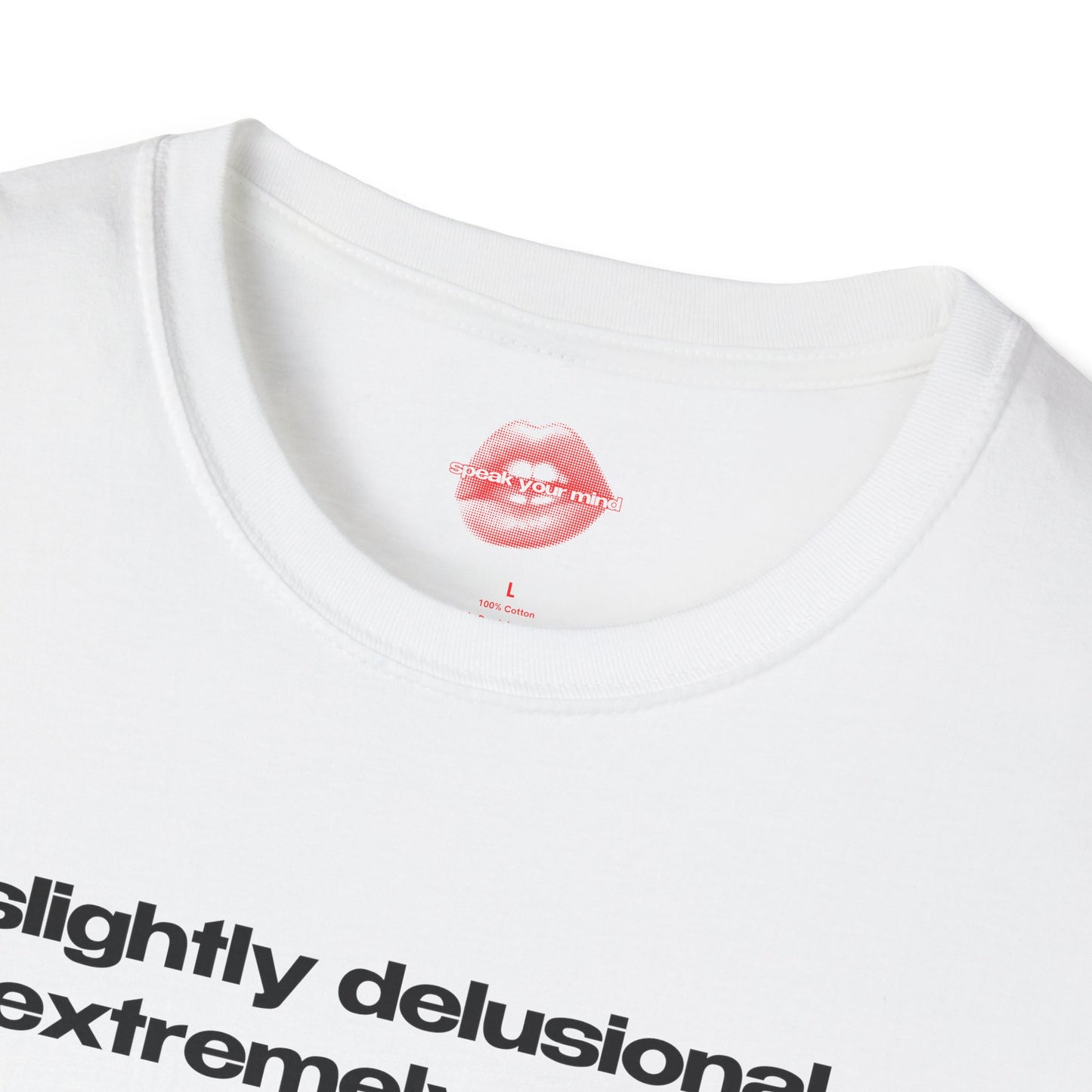 "Slightly Delusional, Extremely Sexy." | Text Only | T-Shirt