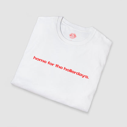 "Home For The Hollerdays." | Text Only | T-Shirt