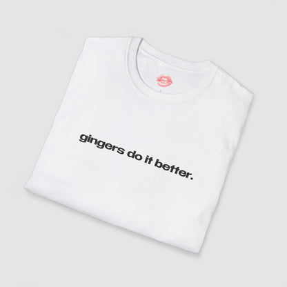 "Gingers Do It Better." | Text Only | T-Shirt