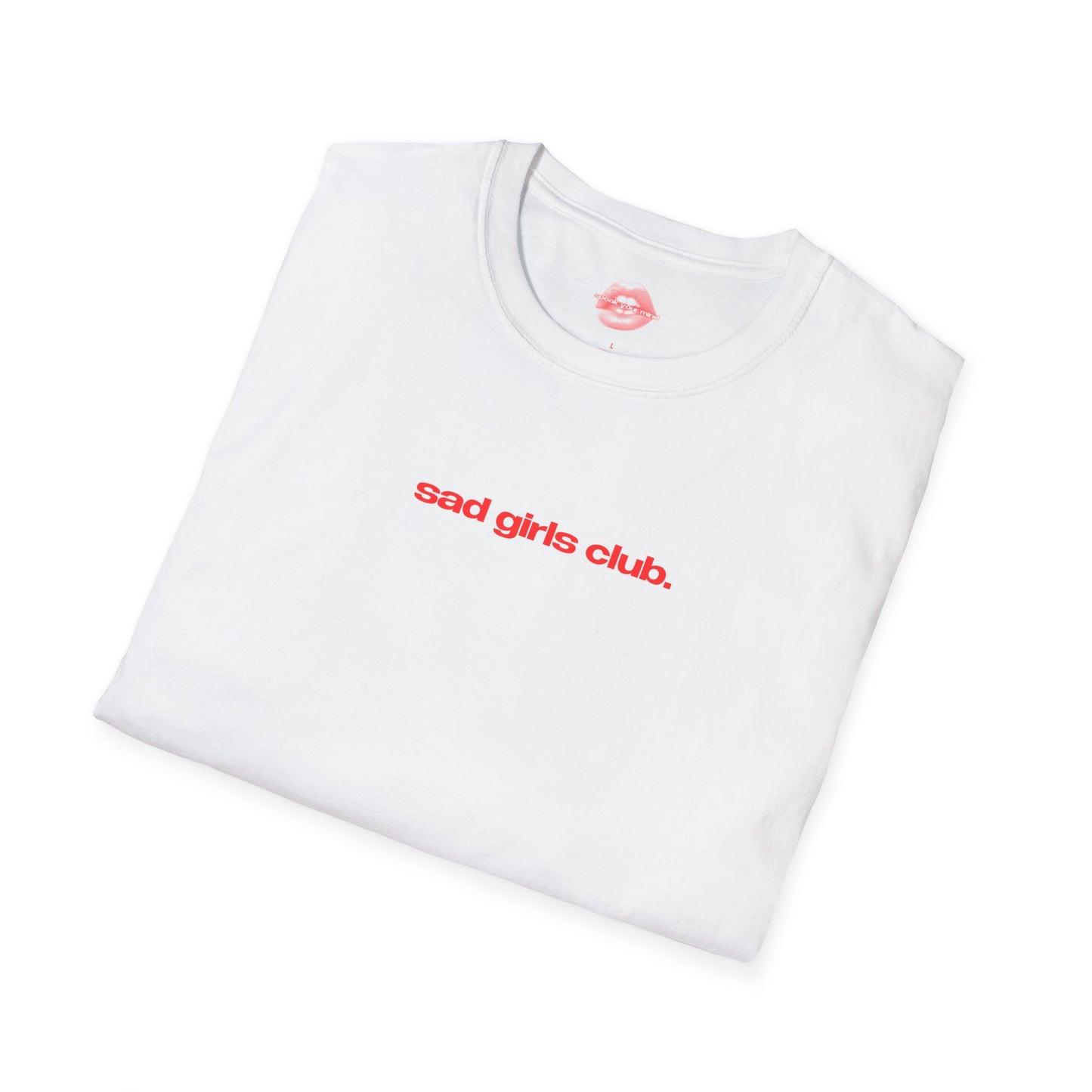 "Sad Girls Club." | Text Only | T-Shirt