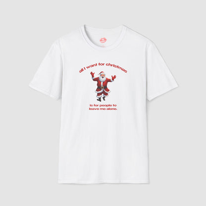 "All I Want For Christmas Is For People To Leave Me Alone." | Dancing Santa | T-Shirt