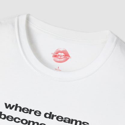 "Where Dreams Become Reality." | Text Only | T-Shirt