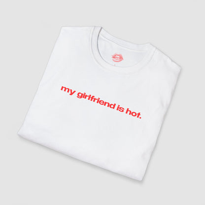 "My Girlfriend Is Hot." | Text Only | T-Shirt