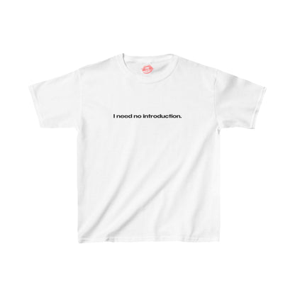 "I Need No Introduction." | Text Only | Baby Tee