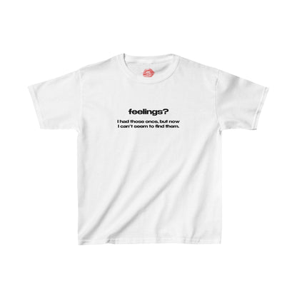 "Feelings? I Had Those Once, But Now I Can't Seem To Find Them." | Text Only | Baby Tee